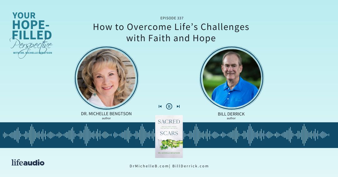 How to Overcome Life’s Challenges with Faith and Hope – Episode 337