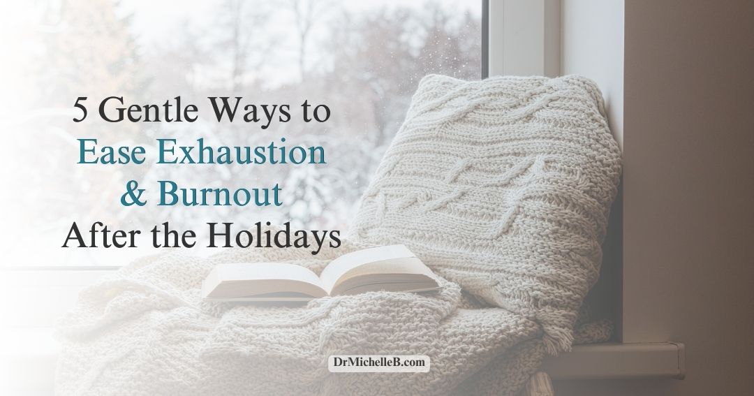 5 Gentle Ways to Ease Exhaustion and Burnout After the Holidays