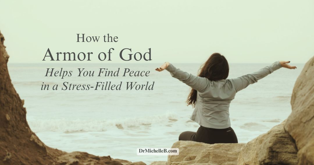How the Armor of God Helps You Find Peace in a Stress-Filled World