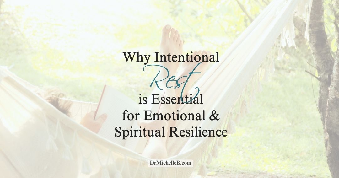 Why Intentional Rest Is Essential for Emotional and Spiritual Resilience