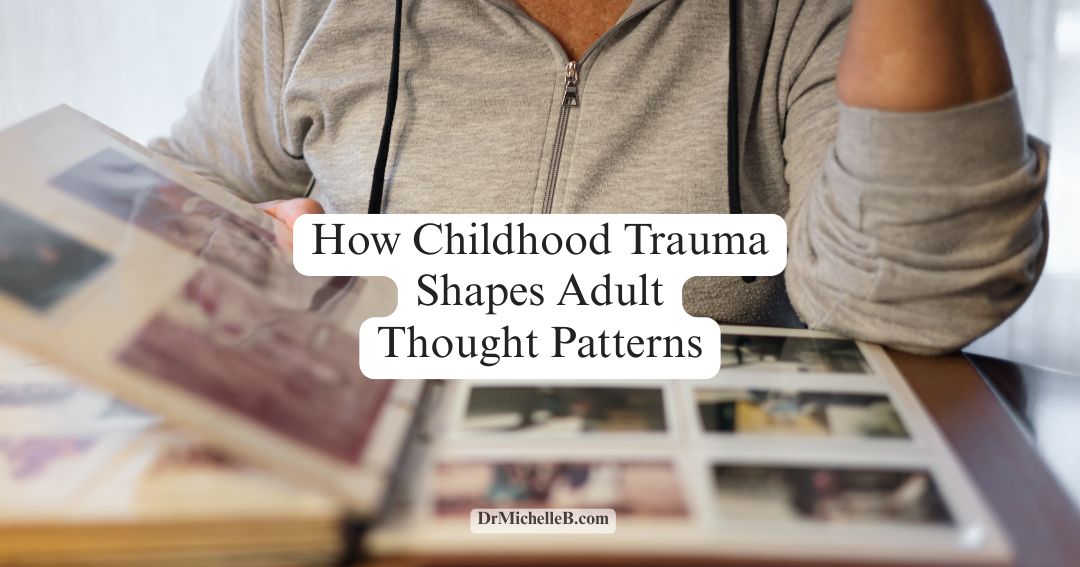 How Childhood Trauma Shapes Adult Thought Patterns