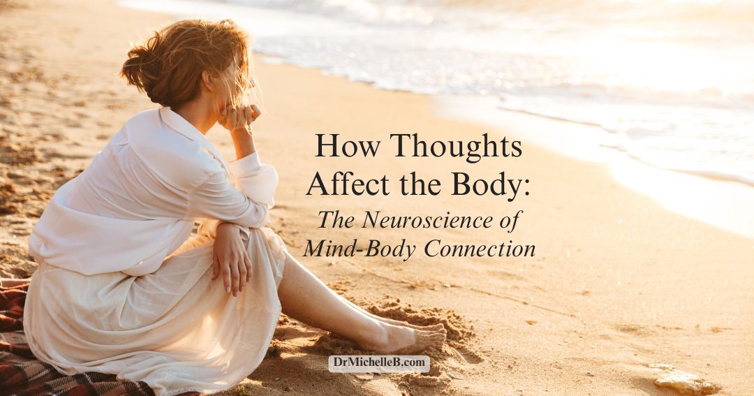 How Thoughts Affect the Body: The Neuroscience of Mind-Body Connection
