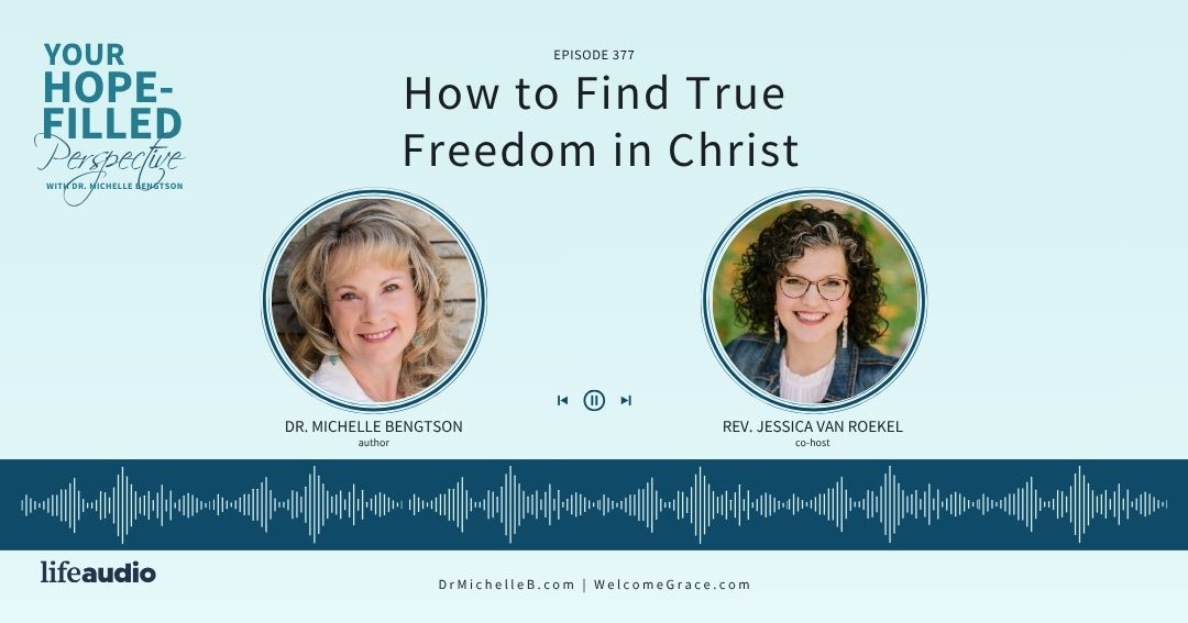 How to Find True Freedom in Christ – Episode 377
