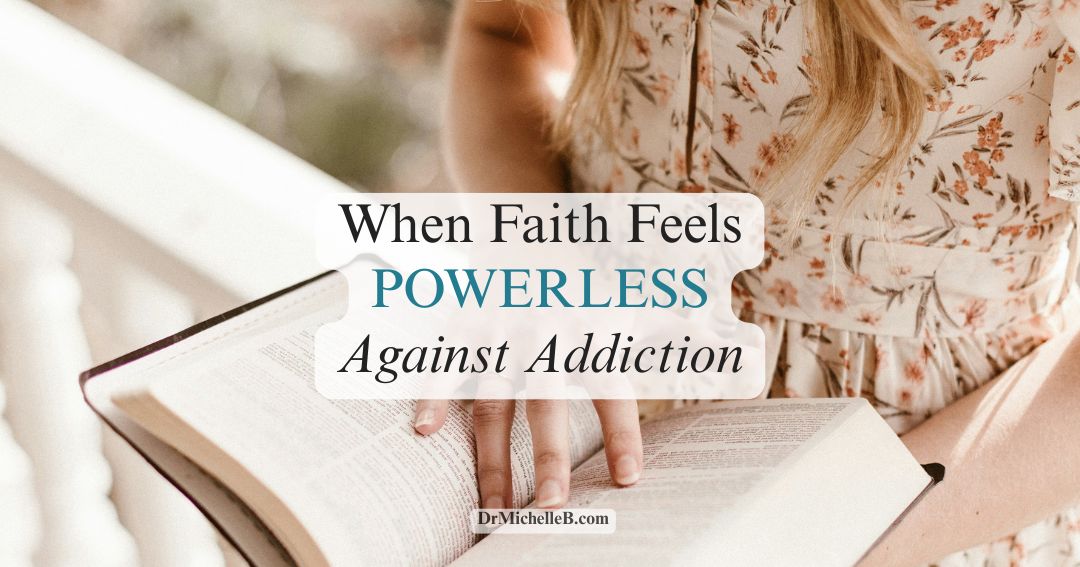 When Faith Feels Powerless Against Addiction