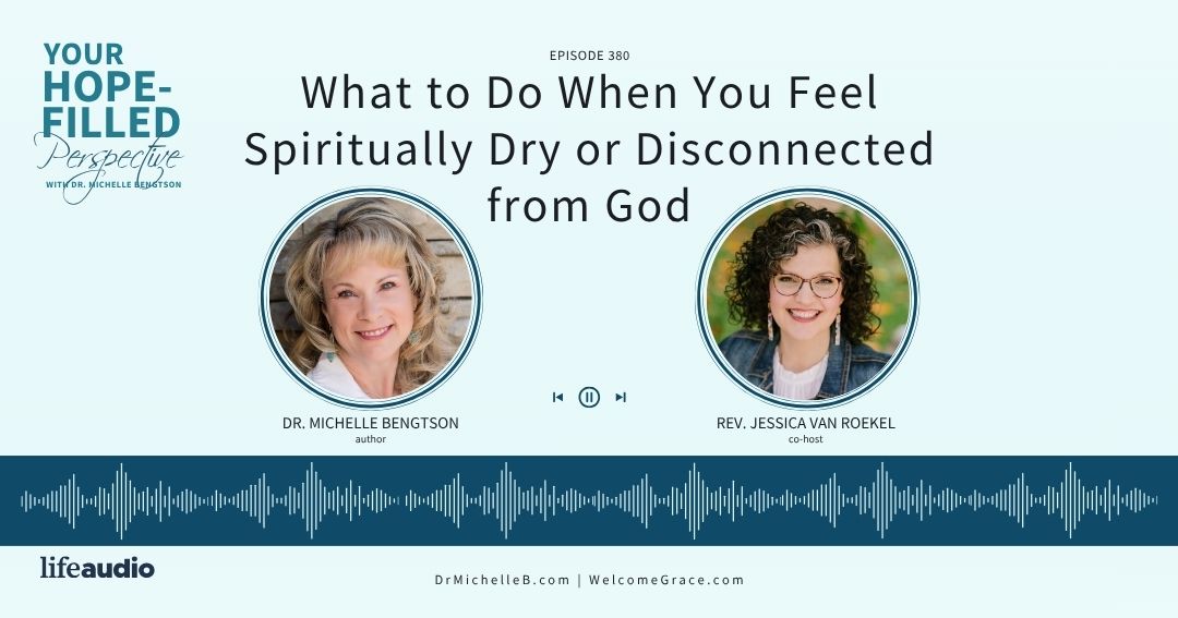 What to Do When You Feel Spiritually Dry or Disconnected from God – Episode 380