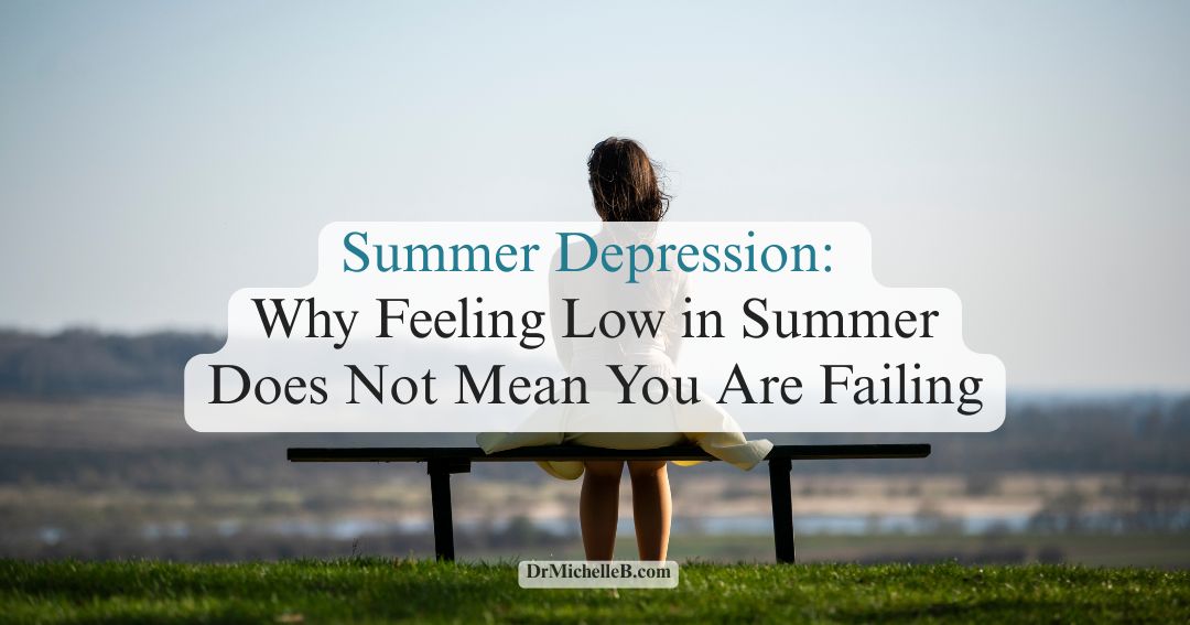 Summer Depression: Why Feeling Low in Summer Does Not Mean You Are Failing