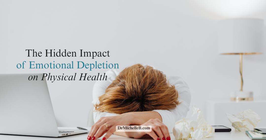 The Hidden Impact of Emotional Depletion on Physical Health