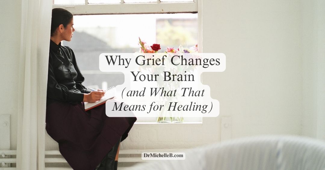 Why Grief Changes Your Brain (and What That Means for Healing)