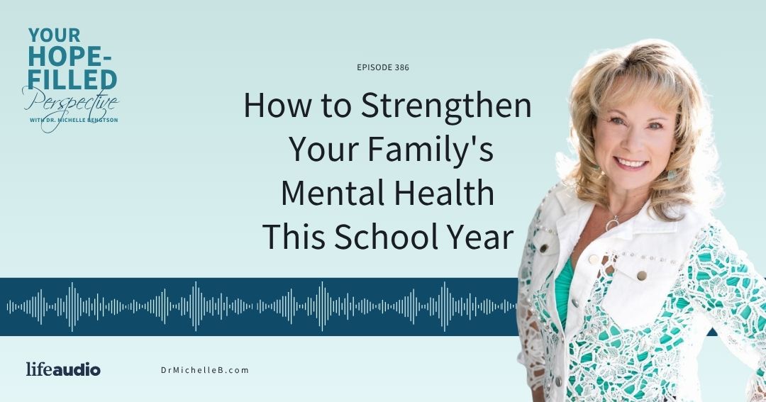 How to Strengthen Your Family’s Mental Health This School Year Episode Summary – Episode 386